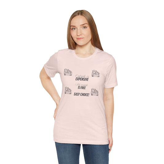 Outside is Expensive, My Couch is Free! Unisex Jersey Tee