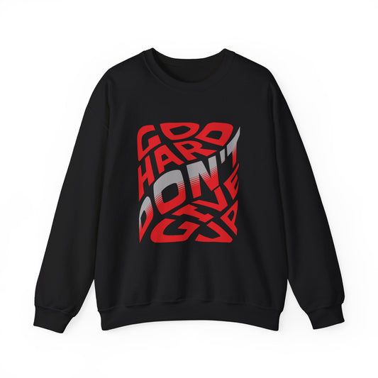 Go Hard Don't Give Up Crewneck Sweatshirt