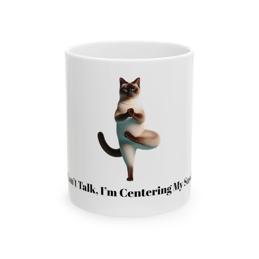 Funny Cat Ceramic Mug – "Can't Talk, I'm Centering My Sass" – Perfect for Cat Lovers and Yoga Enthusiasts