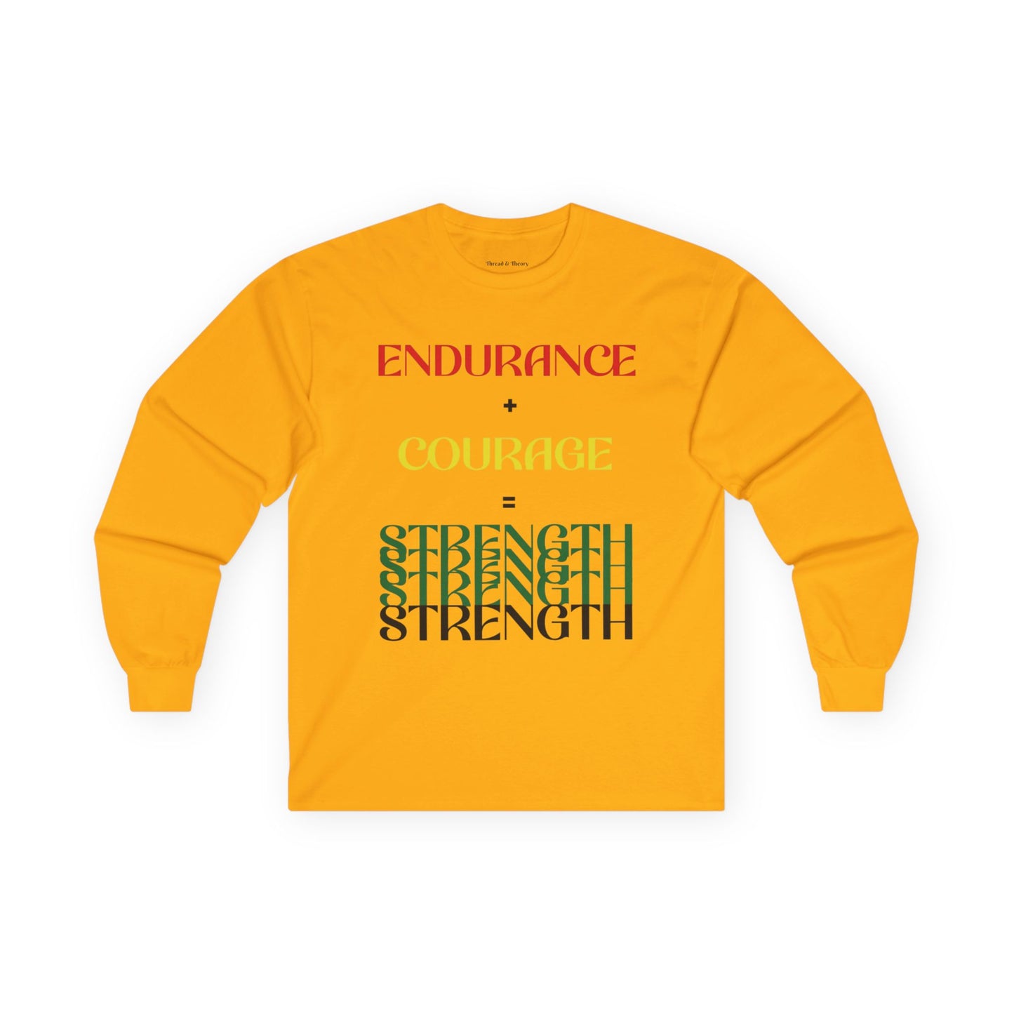Endurance + Courage = Strength Unisex Long Sleeve Shirt