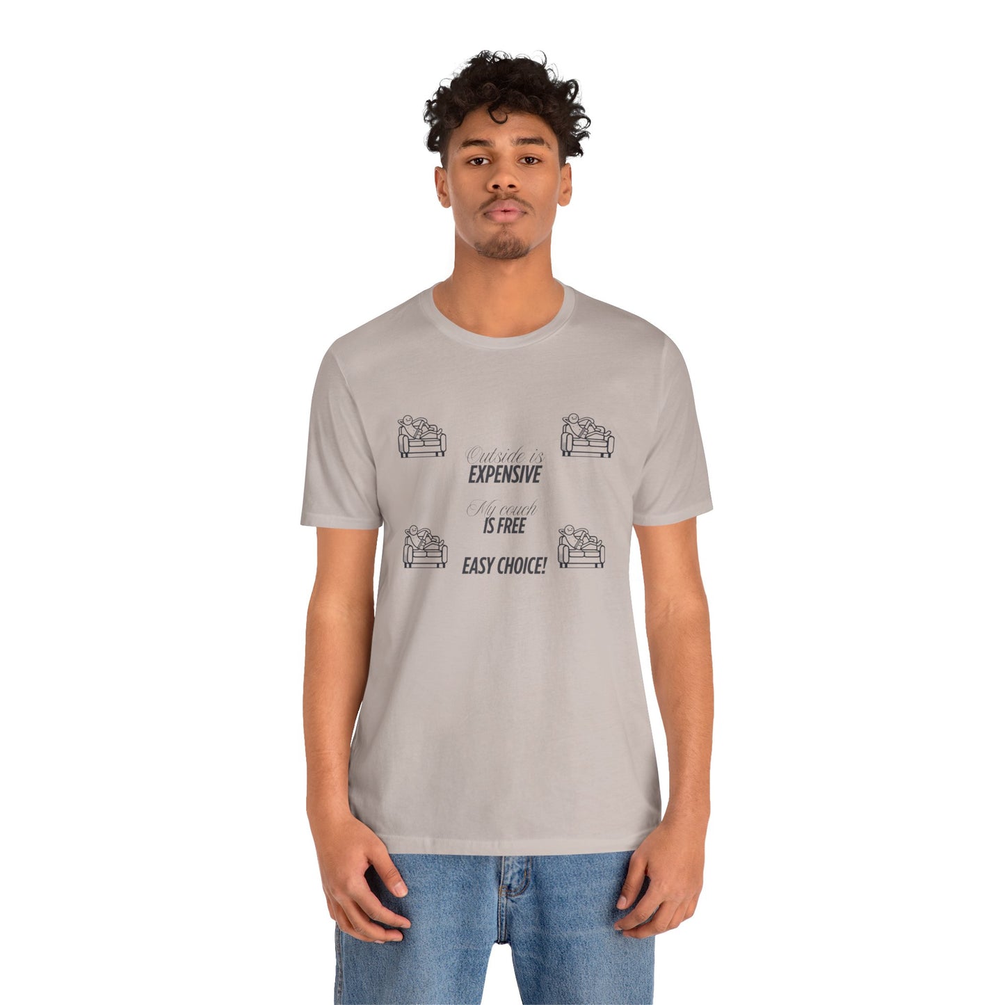 Outside is Expensive, My Couch is Free! Unisex Jersey Tee
