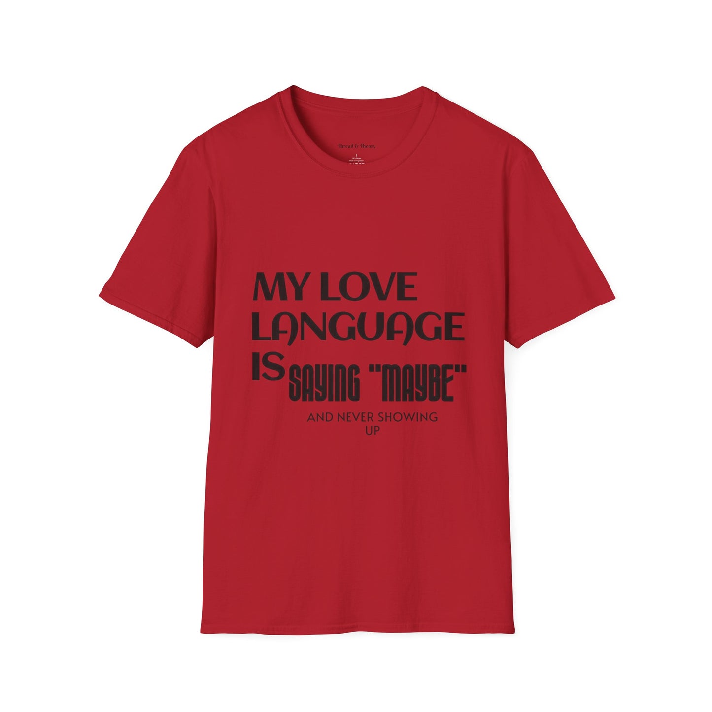 My Love Language is Saying 'Maybe' Unisex T shirt