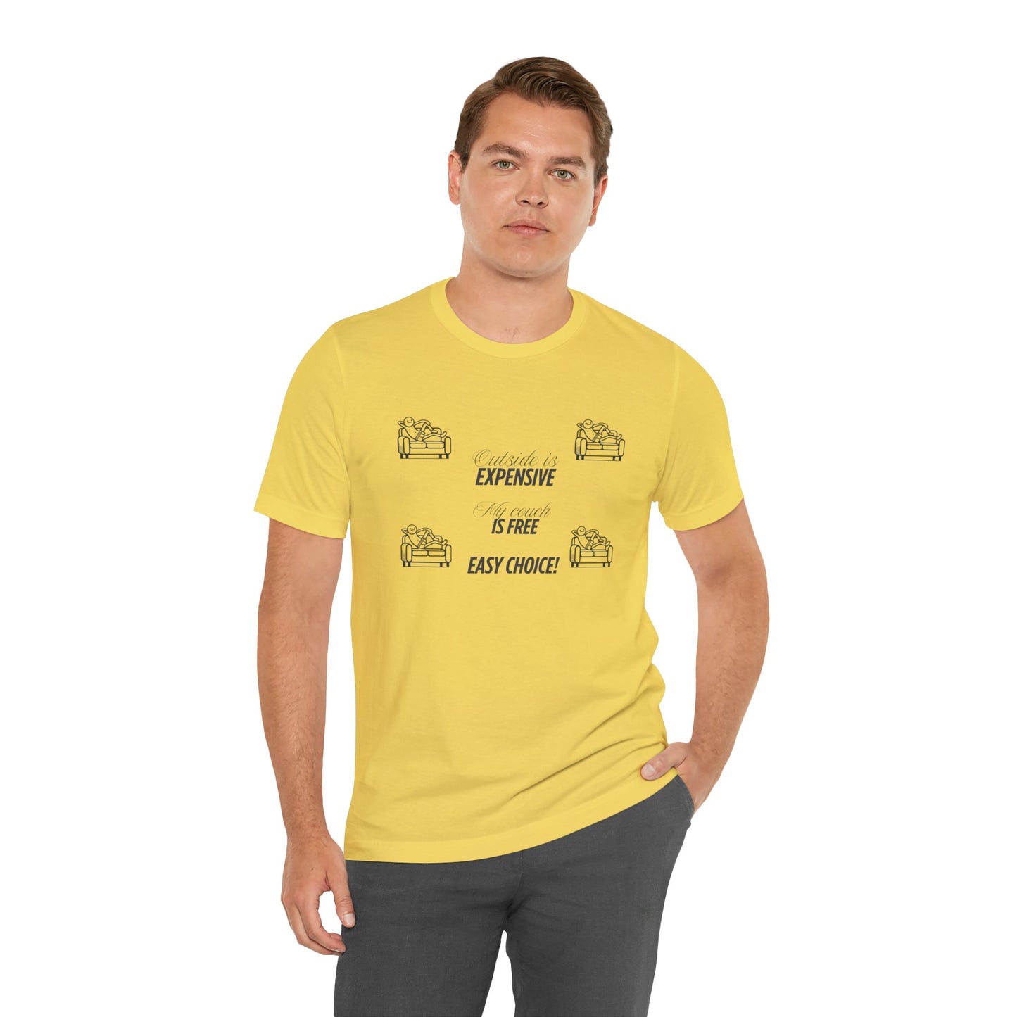 Outside is Expensive, My Couch is Free! Unisex Jersey Tee
