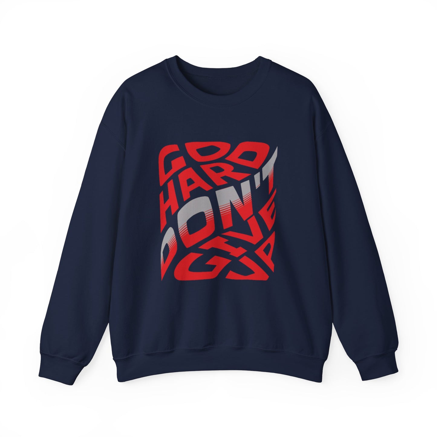 Go Hard Don't Give Up Crewneck Sweatshirt