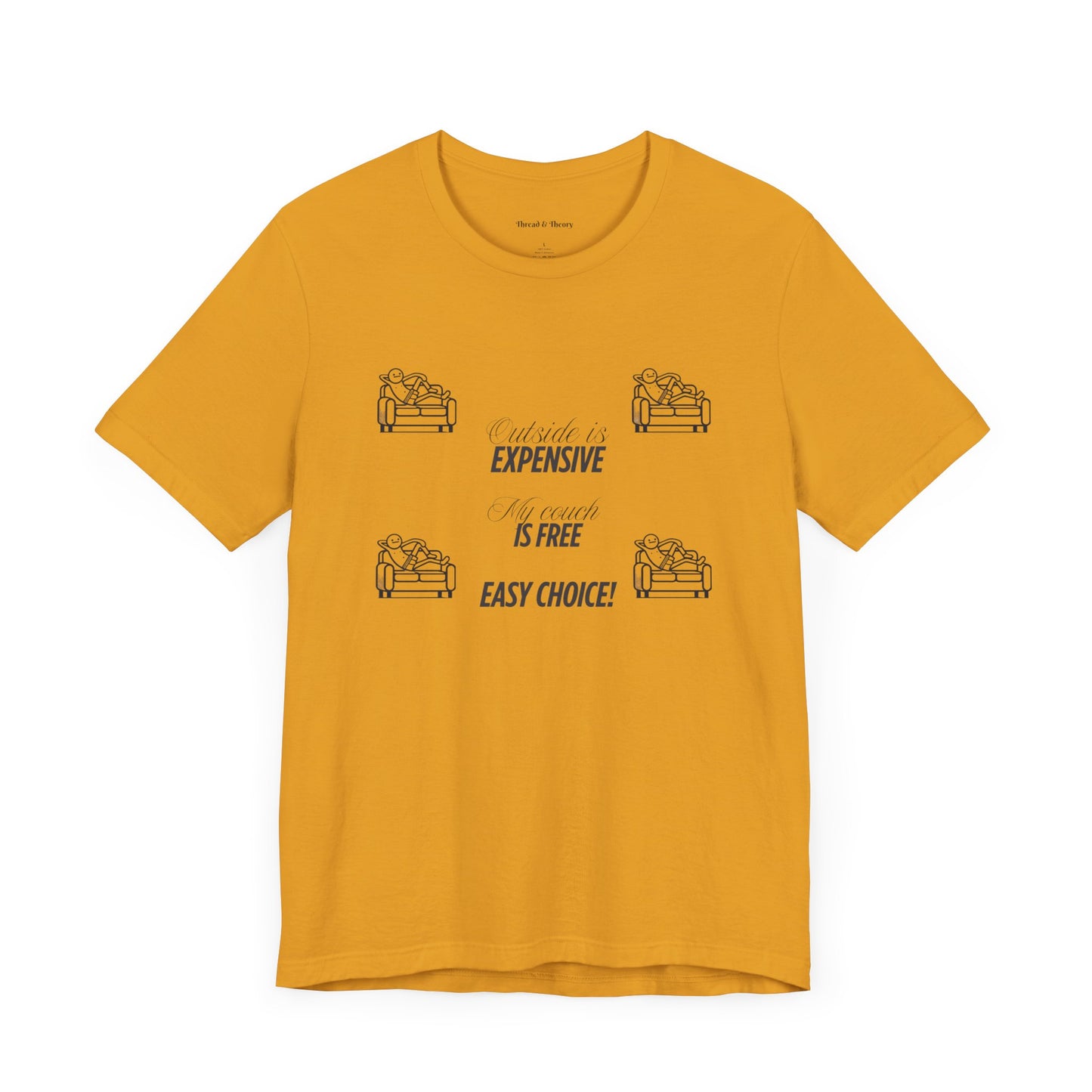 Outside is Expensive, My Couch is Free! Unisex Jersey Tee