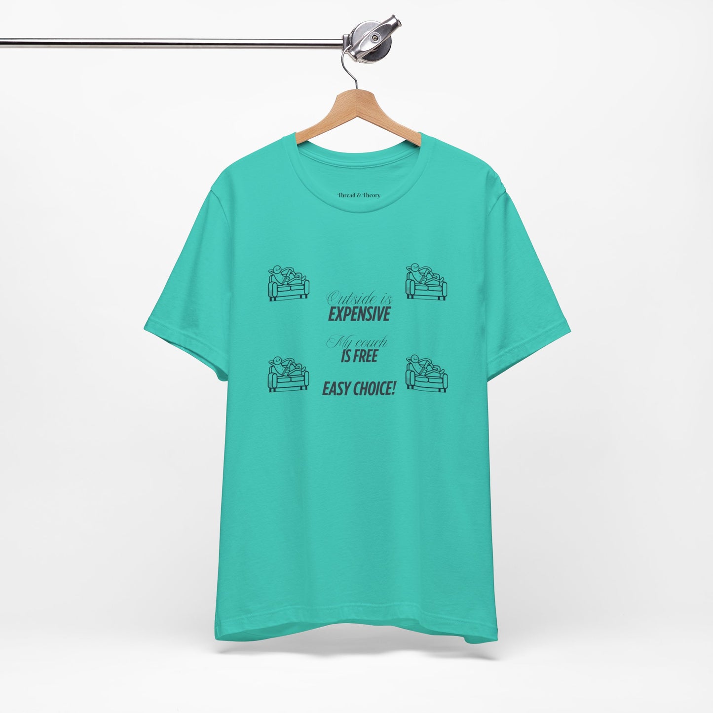 Outside is Expensive, My Couch is Free! Unisex Jersey Tee