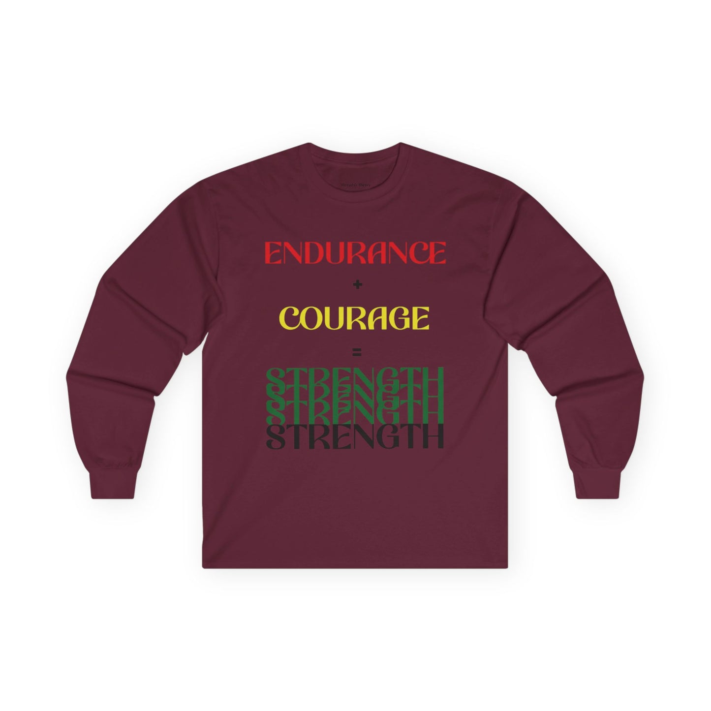 Endurance + Courage = Strength Unisex Long Sleeve Shirt