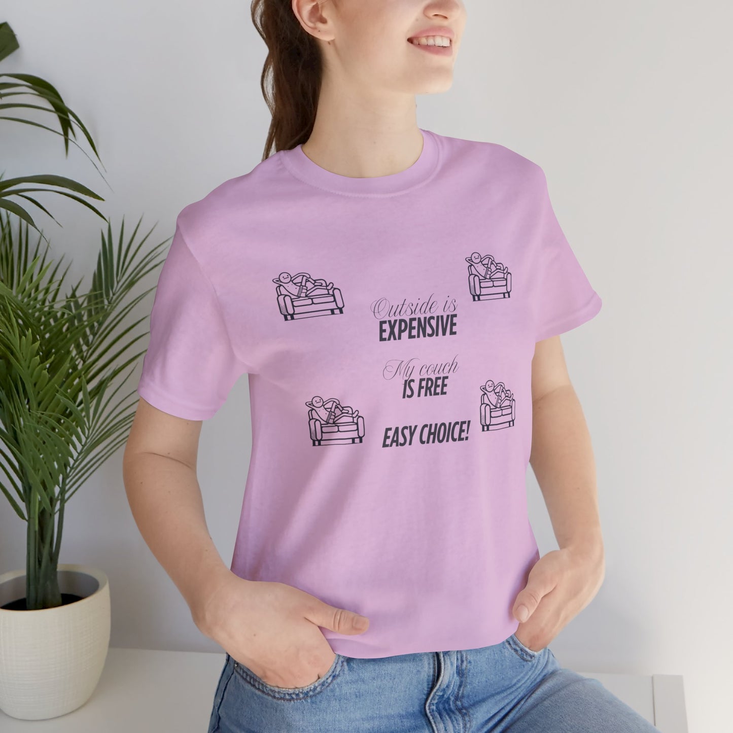 Outside is Expensive, My Couch is Free! Unisex Jersey Tee