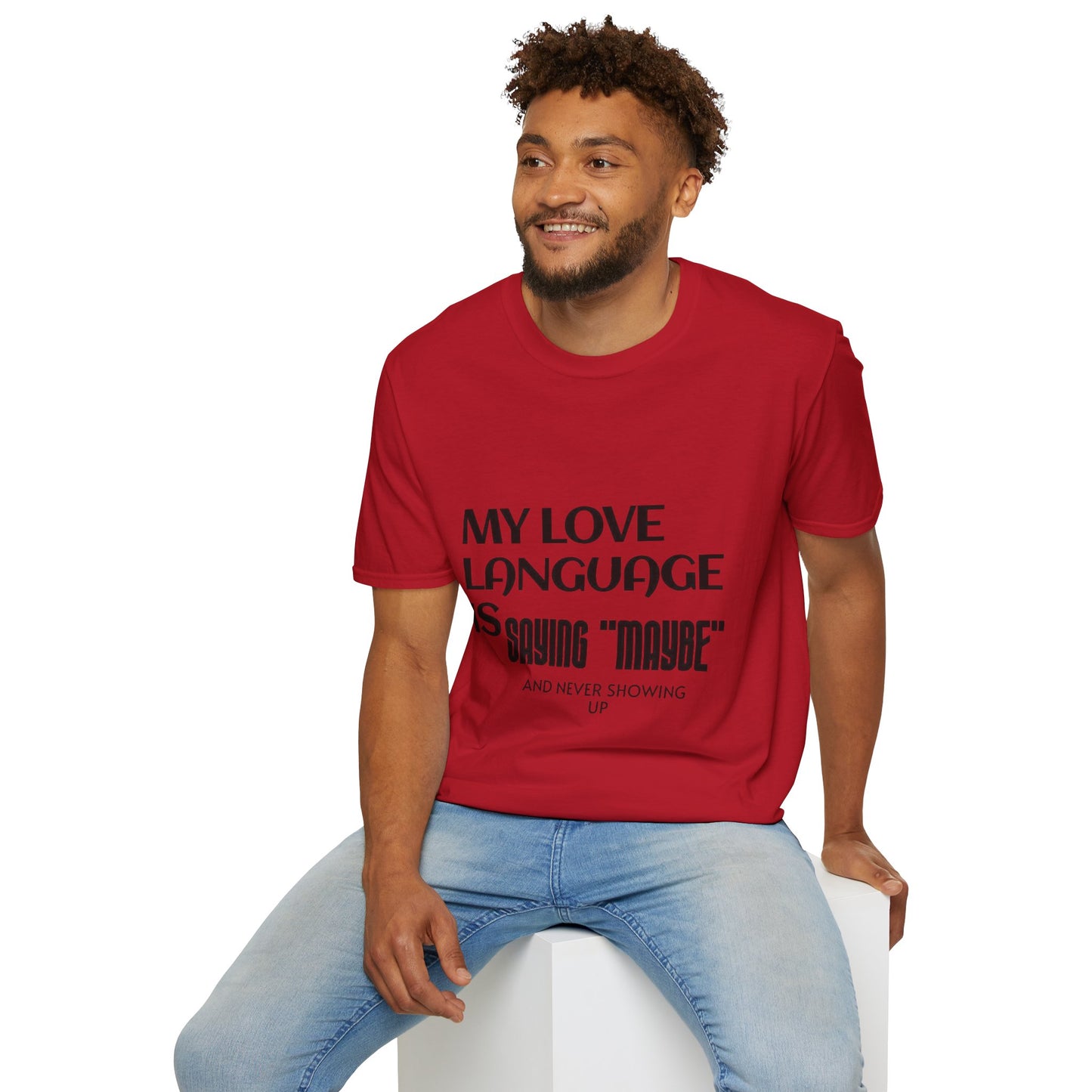 My Love Language is Saying 'Maybe' Unisex T shirt