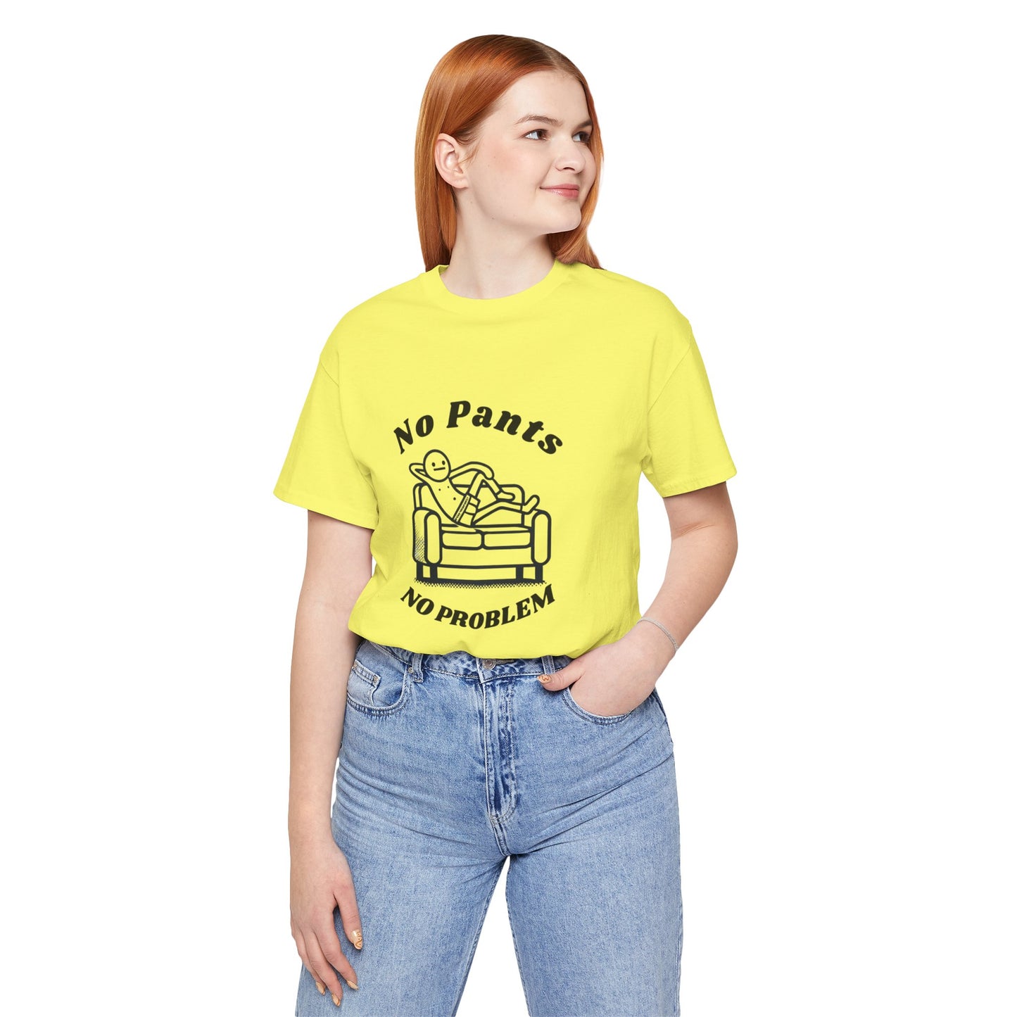 No Pants, No Problem! Unisex T Shirt
