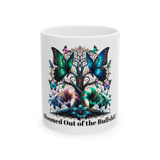 Inspirational Butterfly Ceramic Mug - "Bloomed Out of the Bullsh*t" - 11oz & 15oz