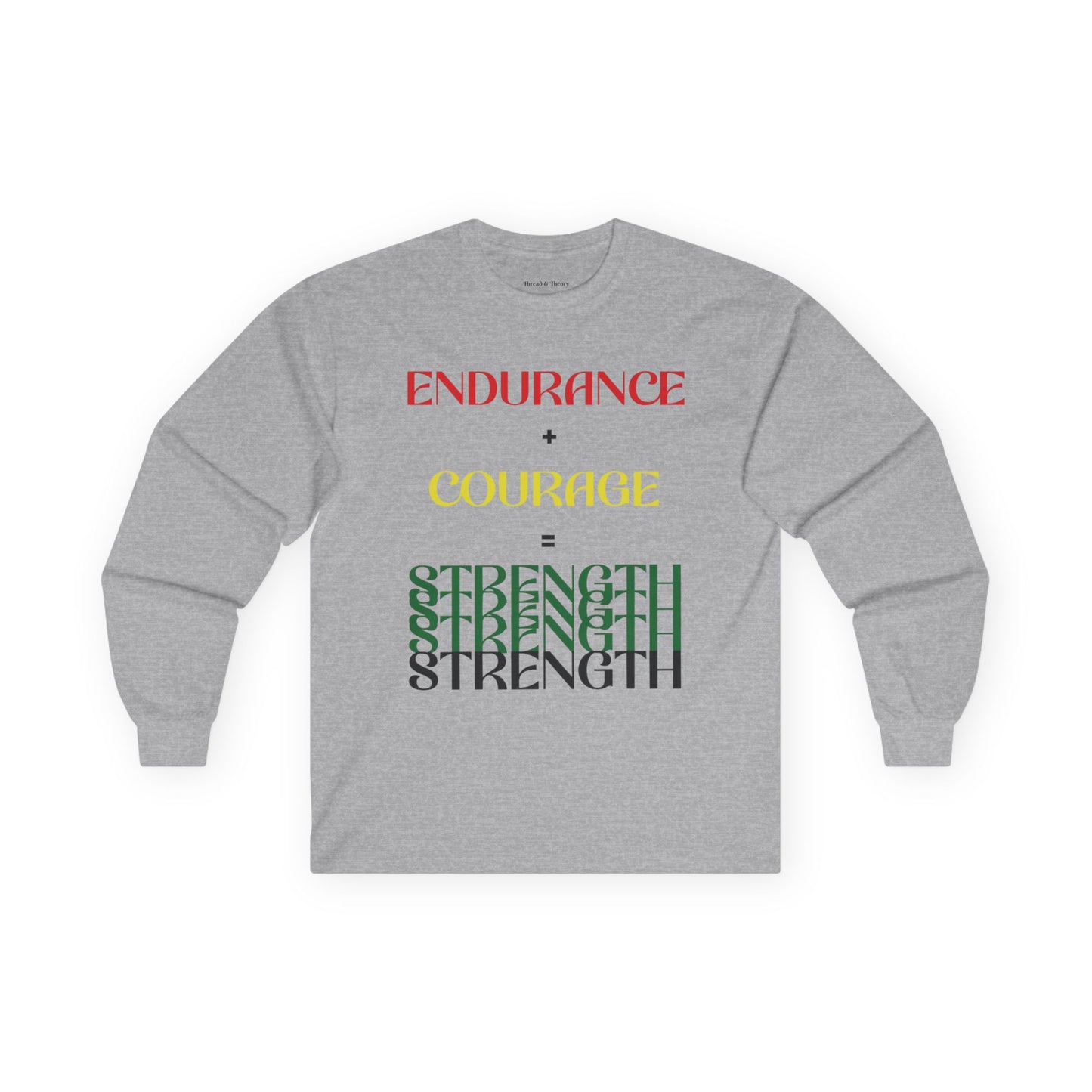 Endurance + Courage = Strength Unisex Long Sleeve Shirt