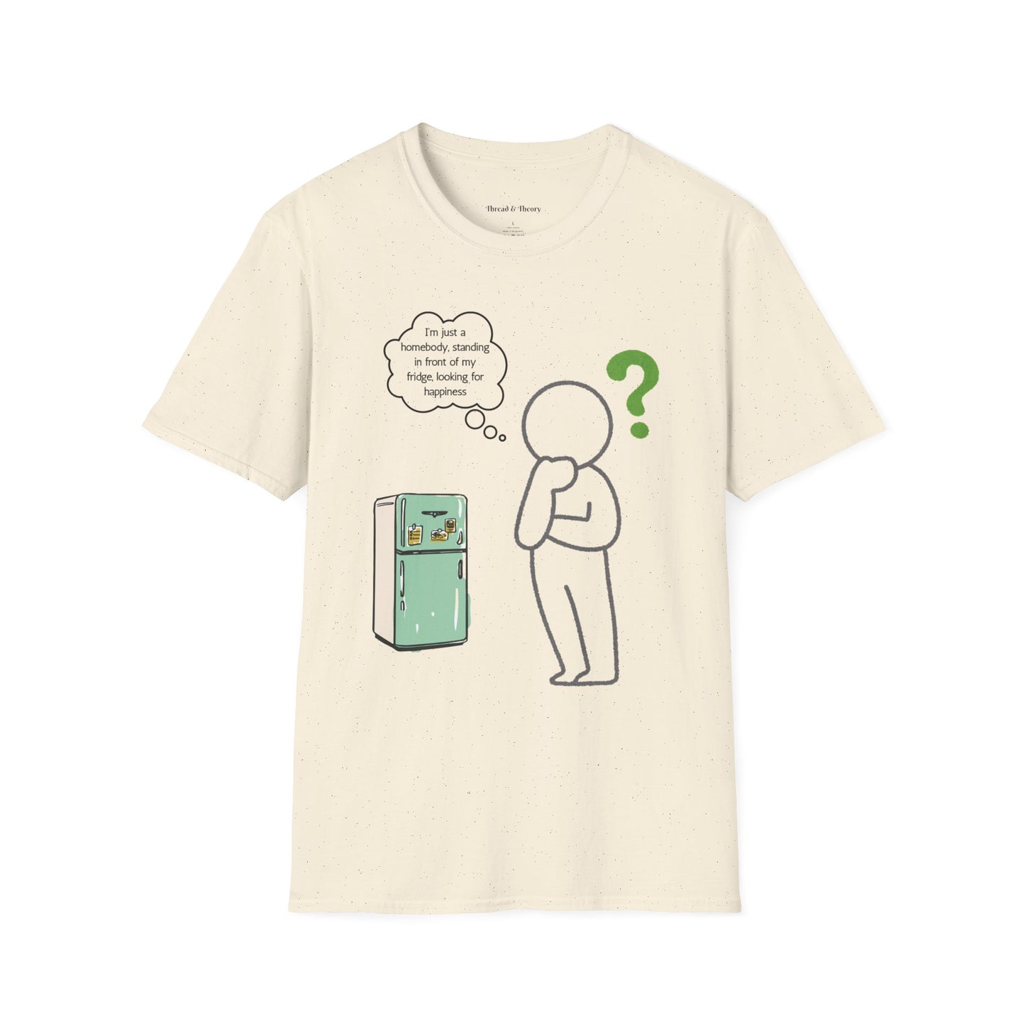 Standing in Front of My Fridge Looking for Happiness Unisex T Shirt