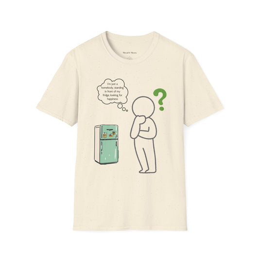 Standing in Front of My Fridge Looking for Happiness Unisex T Shirt