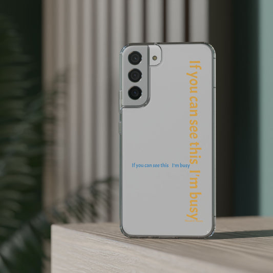 All Things Samsung If You Can See This, I'm Busy Phone Case