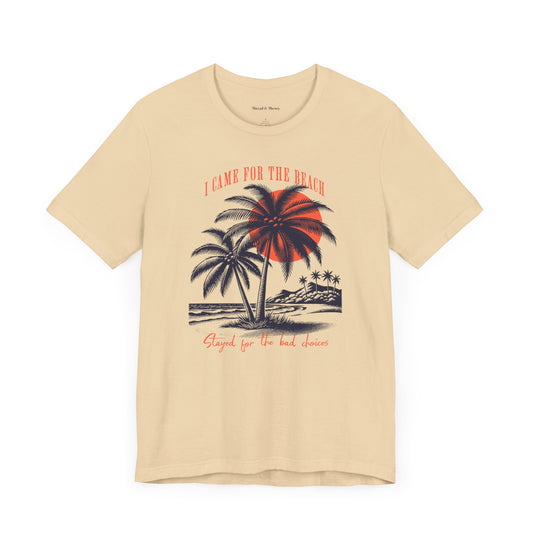 I Came for the Beach Unisex Tee - Perfect Summer Shirt for the Beach