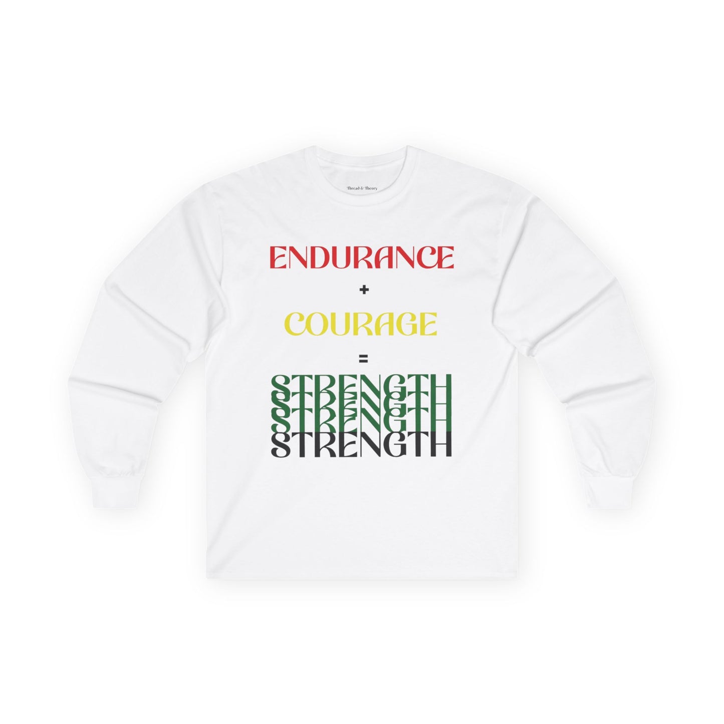 Endurance + Courage = Strength Unisex Long Sleeve Shirt