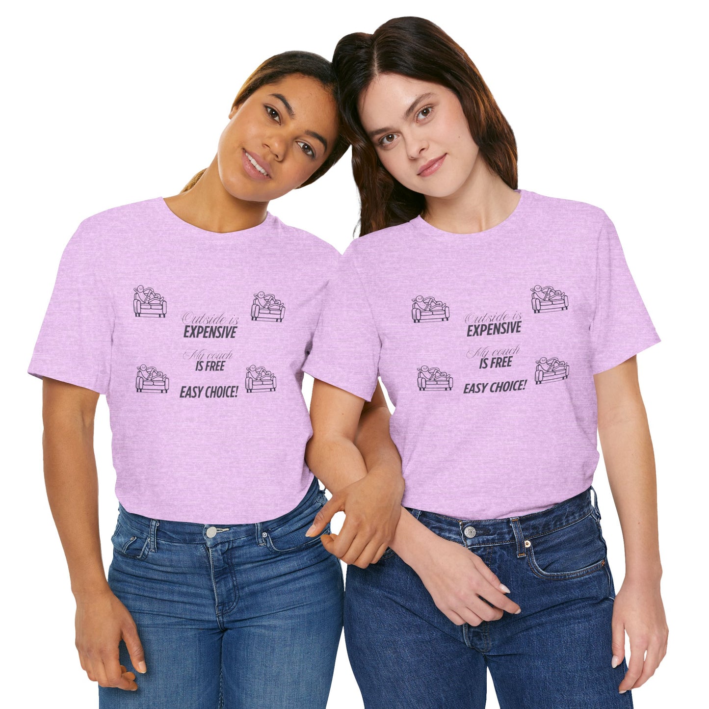 Outside is Expensive, My Couch is Free! Unisex Jersey Tee