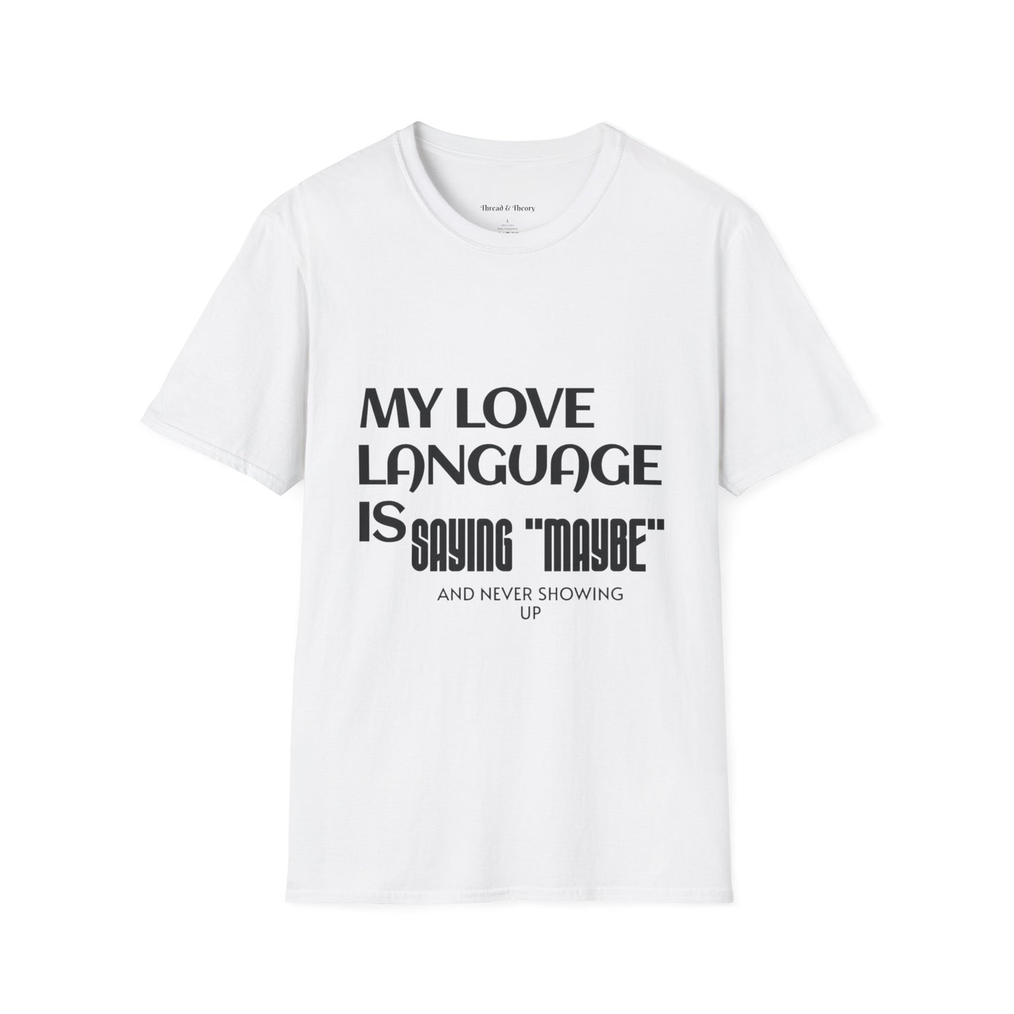 My Love Language is Saying 'Maybe' Unisex T shirt