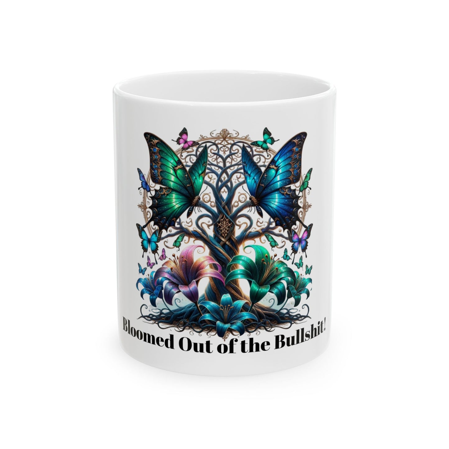 Inspirational Butterfly Ceramic Mug - "Bloomed Out of the Bullsh*t" - 11oz & 15oz