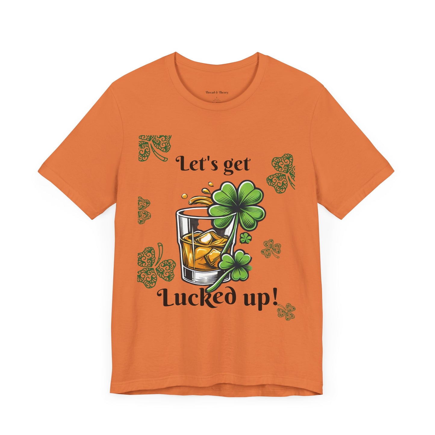 St. Patrick's Day 'Let's Get Lucked Up!' Unisex T-Shirt